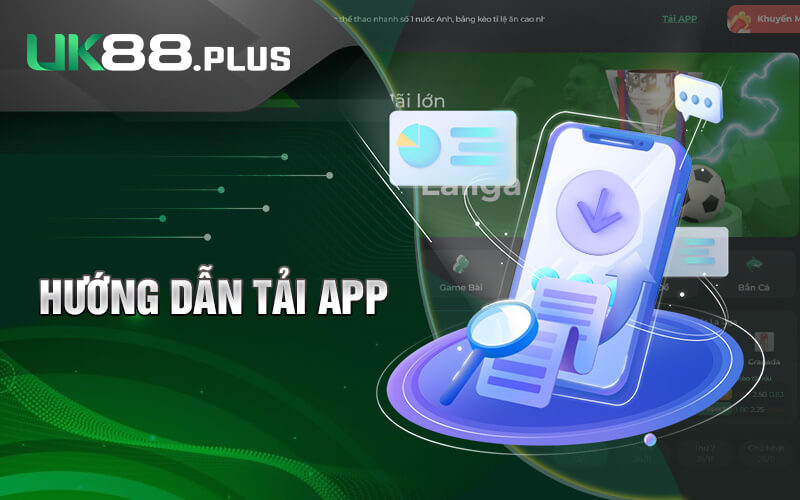 Hướng Dẫn Tải App Uk88 Chi Tiết Nhất Mà Không Bị Chặn